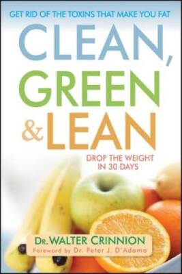 Clean, Green, and Lean: Get Rid of the Toxins That Make You Fat - VERY GOOD
