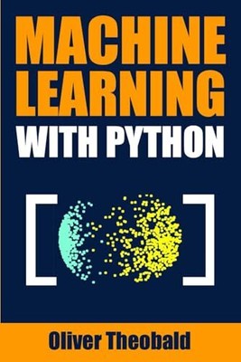 Machine Learning with Python: A Prac... by Theobald, Oliver Paperback / softback