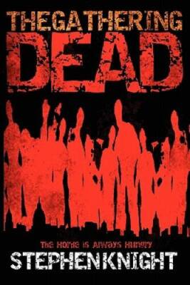The Gathering Dead - Paperback By Stephen Knight - GOOD