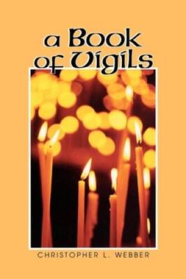 A Book of Vigils - Paperback By Webber, Christopher L. - GOOD