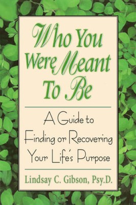 Who You Were Meant to Be: A Guide to Finding or Recovering Your Life's  - GOOD