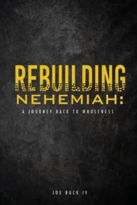 Rebuilding Nehemiah: a journey back to wholeness - Paperback - GOOD