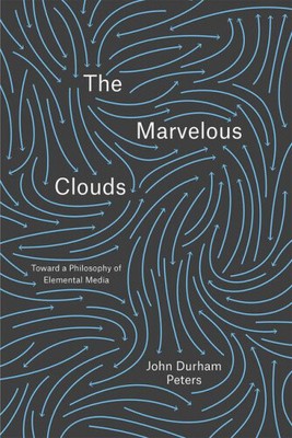 The Marvelous Clouds: Toward a Philosophy of Elemental Media