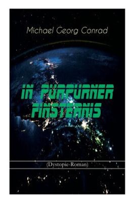 In Purpurner Finsternis (Dystopie-Roman) [German] by Michael Georg Conrad