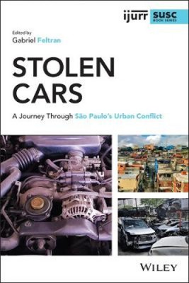 Stolen Cars: A Journey Through São Paulo's Urban Conflict by Feltran, Gabriel