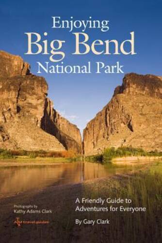 Enjoying Big Bend National Park: A Friendly Guide To Adventures For Every - Good