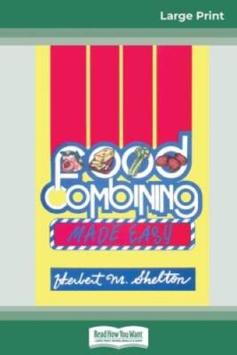 Food Combining Made Easy: Third Edition (16pt Large Print Edition) - ACCEPTABLE