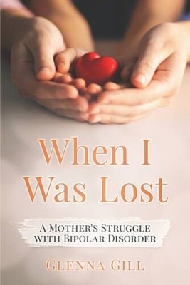 When I Was Lost: A Mothers Struggle with Bipolar Disorder - ACCEPTABLE