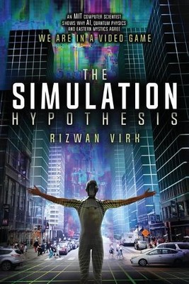 Rizwan Virk The Simulation Hypothesis (Paperback)
