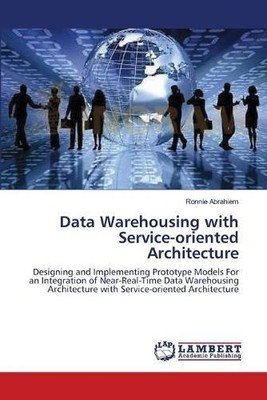 Ronnie Abrahiem Data Warehousing with Service-oriented A (Paperback) (UK IMPORT)