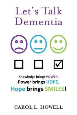 Lets Talk Dementia: A Caregivers Guide - Paperback By Howell, Carol - GOOD