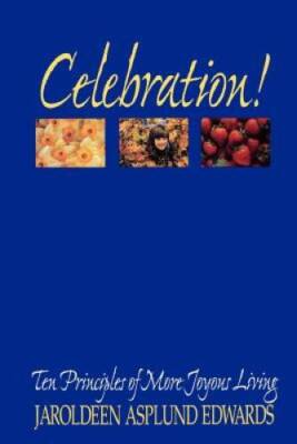 Celebration!: Ten Principles of More Joyous Living - Hardcover - GOOD