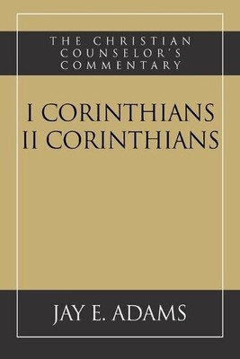 Jay E Adams I and II Corinthians (Paperback) Christian Counselor's Commentary