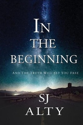 Sj Alty In the Beginning And The Truth Will Set You Free (Tapa blanda)