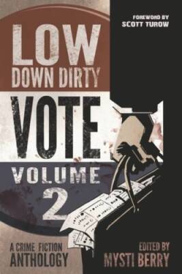 Low Down Dirty Vote: Volume II: Every stolen vote is a crime - Paperback - GOOD
