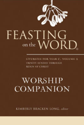 Feasting on the Word Worship Companion: Liturgies for Year C, Volume 2: T - GOOD