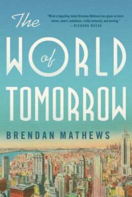 The World of Tomorrow - Paperback By Mathews, Brendan - GOOD