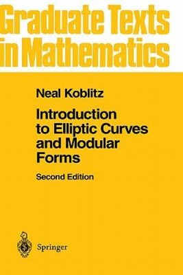Introduction to Elliptic Curves and Modular Forms (Graduate Texts in - VERY GOOD