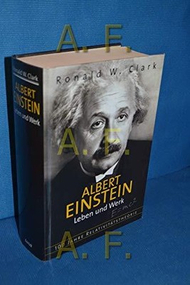 Albert Einstein - Leben und Werk. 100 Jahre Relativitätstheorie by Unbekannt The