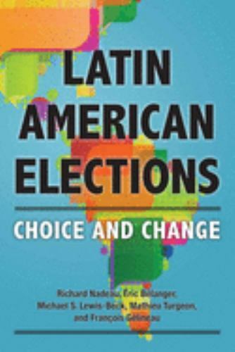 Latin American Elections : Choice and Change by Eric Belanger, Mathieu ...