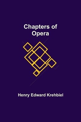 Henry Edward Krehbiel Chapters of Opera (Paperback) (UK IMPORT)