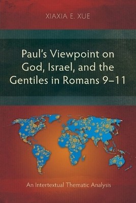 Xiaxia Xue Paul's Viewpoint on God, Israel, and the Gentiles in Roma (Paperback)