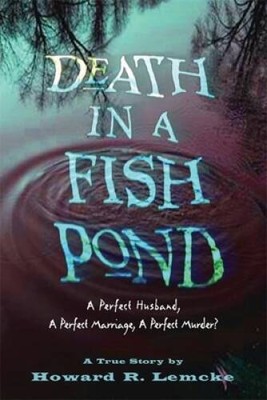 Death in a Fish Pond: A Perfect Husband, a Perfect  Marriage, a Perfect  - GOOD
