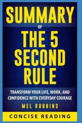 Summary of The 5 Second Rule: Transform Your Life, Work, and Confidence w - GOOD