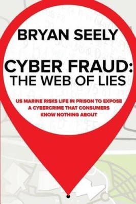 Cyber Fraud: The Web of Lies: US Marine Risks Life in Prison To Expose a  - GOOD