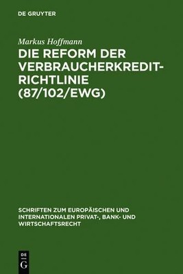 Markus Hoffmann Die Reform der Verbraucherkredit-Richtlinie (87/102/E (Hardback)
