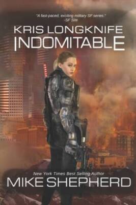 Kris Longknife: Indomitable - Paperback By Shepherd, Mike - GOOD