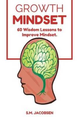Growth Mindset: 60 Wisdom Lessons To Improve Mindset - Paperback - GOOD
