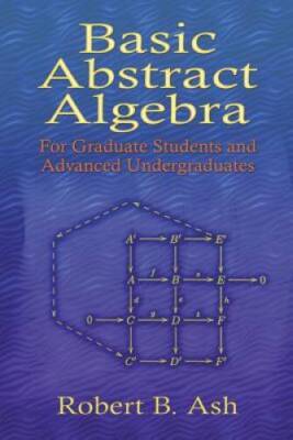 Basic Abstract Algebra: For Graduate Students and Advanced Undergraduates - GOOD