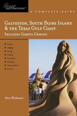 Alex Wukman Explorer's Guide Galveston, South Padre Island & the Tex (Tascabile)