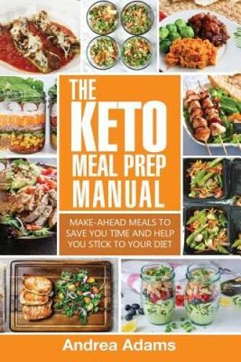 The Keto Meal Prep Manual: Quick  Easy Meal Prep Recipes That Are Ketoge - GOOD