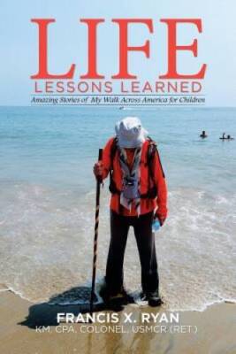 Life Lessons Learned: Amazing Stories of My Walk Across America  - VERY GOOD