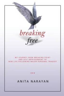 Breaking Free: My Journey From Breaking Point and Self Imprisonment  - VERY GOOD