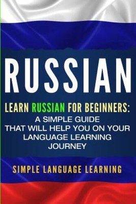 Russian: Learn Russian for Beginners: A Simple Guide that Will Help You o - GOOD