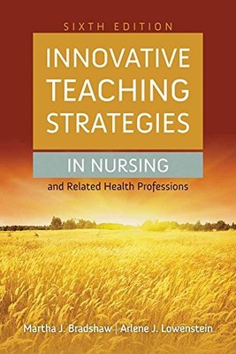 Innovative Teaching Strategies in Nursing and Related Health Professions (Br...