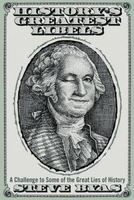 Historys Greatest Libels: A Challenge to Some of the Great Lie - VERY GOOD
