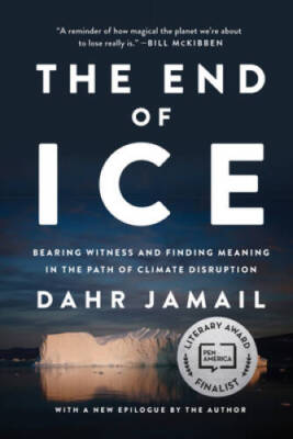 The End of Ice: Bearing Witness and Finding Meaning in the Path of Climat - GOOD