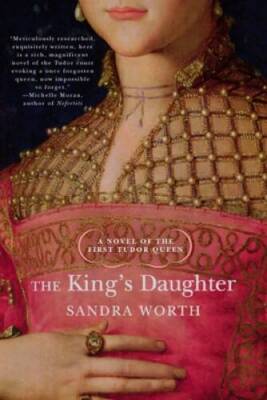 The King's Daughter. A Novel of the First Tudor Queen (Rose of York) - GOOD
