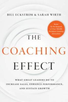 The Coaching Effect: What Great Leaders Do to Increase Sales, Enha - VERY GOOD