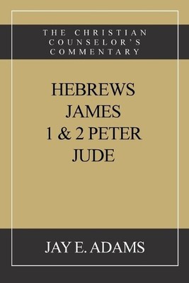 Jay E Adams Hebrews, James. I & II Peter, Jude (Paperback)
