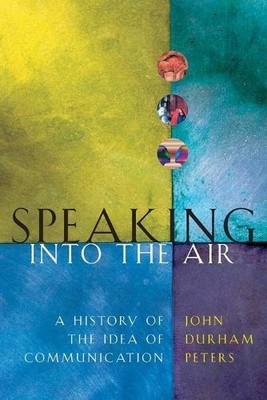 John Durham Peters Speaking into the Air (Paperback) (UK IMPORT)