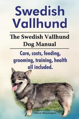Clifford Whorti Swedish Vallhund. the Swedish Vallhund Dog Manual. Care, (Poche)