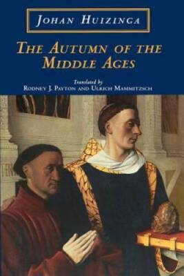 The Autumn of the Middle Ages - Paperback By Huizinga, Johan - VERY GOOD