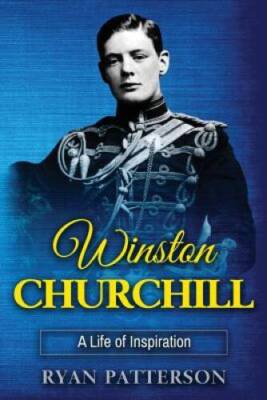 Winston Churchill: A Life of Inspiration (The True Story of Winston Churc - GOOD