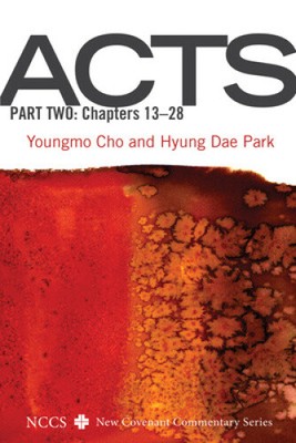 Acts, Part Two (New Covenant Commentary) by Cho, Youngmo