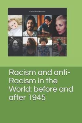 Racism and anti-Racism in the World: before and after 1945 - VERY GOOD